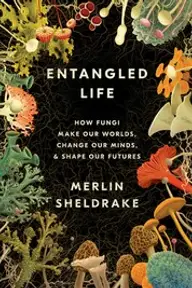 Cover of Entangled Life by Merlin Sheldrake