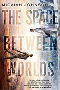 Cover of The Space Between Worlds by Micaiah Johnson