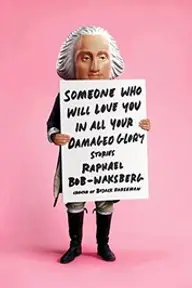 Cover of Someone Who Will Love You in All Your Damaged Glory by Raphael Bob-Waksberg