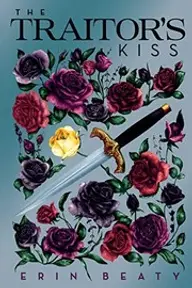Cover of The Traitor's Kiss by Erin Beaty