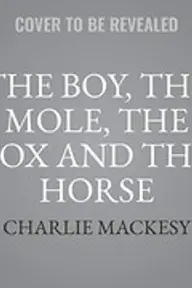Cover of The Boy, the Mole, the Fox and the Horse by Charlie Mackesy