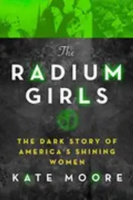 Cover of The Radium Girls by Kate Moore