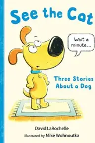Cover of See the Cat: Three Stories About a Dog by David LaRochelle