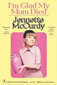 Cover of I'm Glad My Mom Died by Jennette McCurdy
