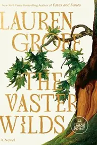 Cover of The Vaster Wilds by Lauren Groff