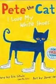 Cover of Pete the Cat: I Love My White Shoes by Eric Litwin