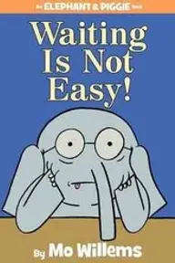 Cover of Waiting Is Not Easy! by Mo Willems