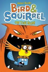 Cover of Bird & Squirrel on the Run by James Burks