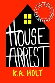 Cover of House Arrest by K.A. Holt