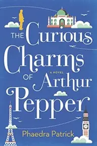 Cover of The Curious Charms of Arthur Pepper by Phaedra Patrick