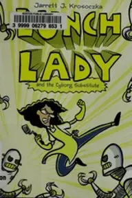 Cover of Lunch Lady and the Cyborg Substitute by Jarrett J. Krosoczka